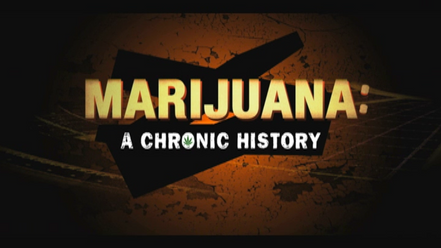 Marijuana A Chronic History - History